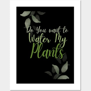 Would you like to water my plants Posters and Art